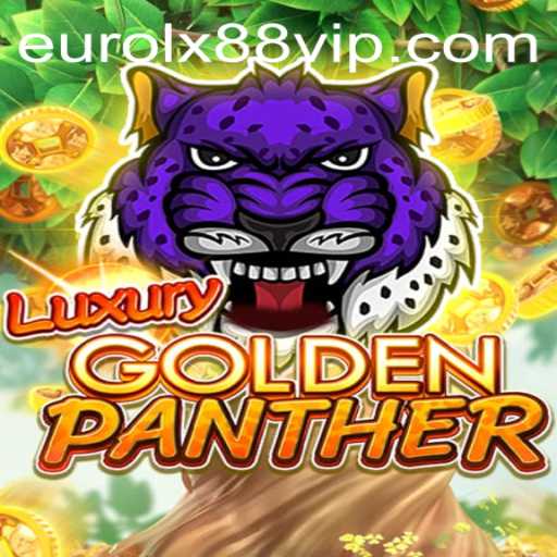 Explore the Thrilling Adventure of LUXURYGOLDENPANTHER with Eurolx88